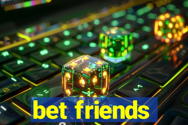 bet friends